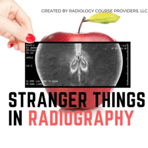 Stranger Things in Radiography ASRT Approved 4 CEUS