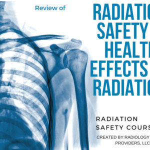 Radiation Safety Health Effects of Radiation ASRT Approved 6 CEUs